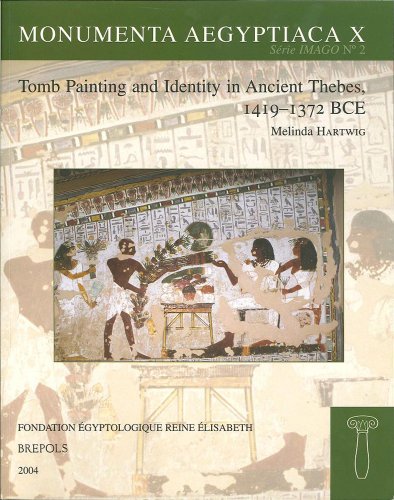 Tomb Painting and Identity in Thebes, 1419-1372 BCE (Monumenta Aegyptica) by M Hartwig