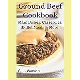 Ground Beef Cookbook: Main Dishes, Casseroles, Skillet Meals & More! (Southern Cooking Recipes)