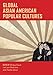 Global Asian American Popular Cultures