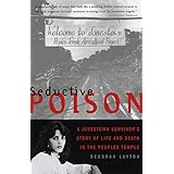 Seductive Poison: A Jonestown Survivor's Story of Life and Death in the People's Temple