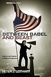Between Babel and Beast: America and Empires in Biblical Perspective (Theopolitical Visions)