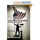 Between Babel and Beast: America and Empires in Biblical Perspective (Theopolitical Visions)