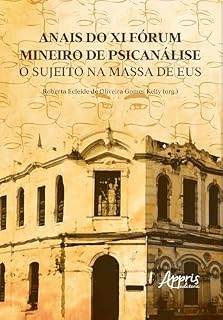 Livro Anais do Xi Fórum Mineiro de Psicanálise: O Sujeito na Massa de Eus