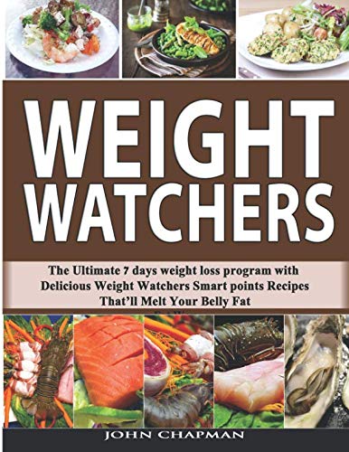 Weight Watchers: The Ultimate 7 Days Weight Loss Program with Delicious Weight Watchers Smart Points Weight Watchers: The Ultimate 7 Days Weight Loss Program with Delicious Weight Watchers Smart Points