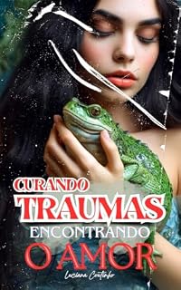 Livro Curando Traumas Encontrando o Amor