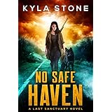 No Safe Haven: A Post-Apocalyptic Survival Thriller (A  Last Sanctuary Novel)