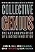 Collective Genius: The Art and Practice of Leading Innovation