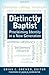 Distinctly Baptist: Proclaiming Identity in a New Generation (Star Book for Ministers) by Brian C. Brewer