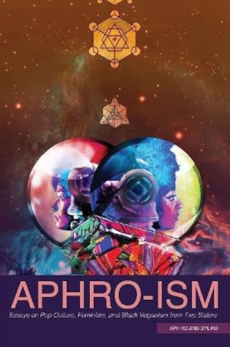Download Aphro-Ism: Essays on Pop Culture, Feminism, and Black Veganism from Two Sisters PDF