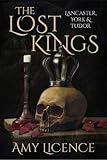 "The Lost Kings Lancaster, York & Tudor" av Amy Licence
