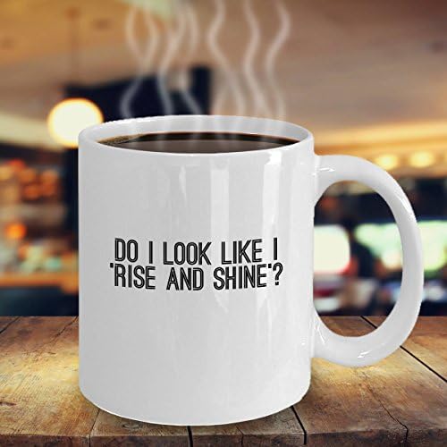 LIZNICE - Do I Look Like I Rise And Shine Coffee Mug MUG 11oz