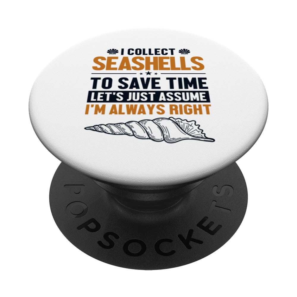 Seashells Let's Assume I'm Right Shell Seashell Collecting PopSockets Swappable PopGrip