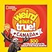 Weird But True Canada: 300 Outrageous Facts About the True North