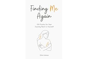 Finding Me Again: 100 Truths for Your Journey Back to Yourself