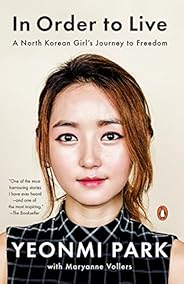 In Order to Live: A North Korean Girl's Journey to Fre