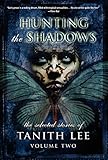 Hunting the Shadows (Selected Stories of Tanith Lee)