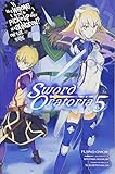 Is It Wrong to Try to Pick Up Girls in a Dungeon? Sword Oratoria, Vol. 5 (light novel) (Is It Wrong Is It Wrong to Try to Pick Up Girls in a Dungeon? Sword Oratoria, Vol. 5 (light novel) (Is It Wrong