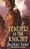 Front cover for the book Tender is the Knight by Jackie Ivie