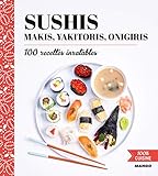 Sushis, Makis, Yakitoris, Onigiris (100% CUISINE) (French Edition) by 