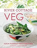River Cottage Veg: 200 Inspired Vegetable Recipes [A Cookbook] by Hugh Fearnley-Whittingstall