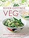 River Cottage Veg: 200 Inspired Vegetable Recipes [A Cookbook] by Hugh Fearnley-Whittingstall