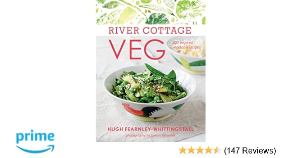 River Cottage Veg 200 Inspired Vegetable Recipes A Cookbook