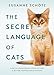 The Secret Language of Cats: How to Understand Your Cat for a Better, Happier Relationship by Susanne Schötz, Peter Kuras