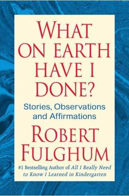 From Beginning to End: The Rituals of Our Lives: Robert Fulghum