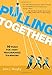 Pulling Together: 10 Rules for High-Performance Teamwork