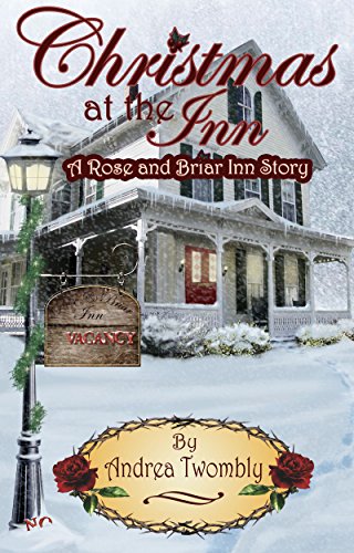 Christmas at the Inn: A Rose and Briar Inn Story (Rose and Briar Inn Stories Book 1) by [Twombly, Andrea]