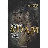 Searching for Adam: Genesis & the Truth About Man's Origin