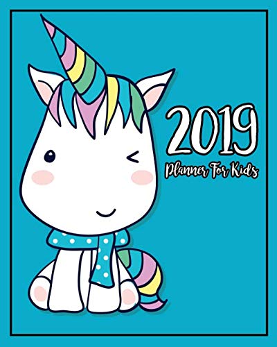 2019 Planner For Kids: 2019 Kids Calendar Planner Daily Weekly And Monthly For Kids : Academic Year Schedule Appointment Organizer And Journal ... Planner 2019 Journal For Boys And Girls) by Lora McNeil