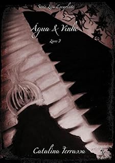 Livro Água & Vinho - Livro I (Lua Escarlate 1)