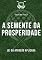 Livro A semente da prosperidade: Lei da Atração na prática para uma vida extraordinária