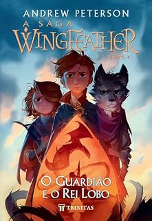 Livro A Saga Wingfeather: O Guardião e o Rei Lobo