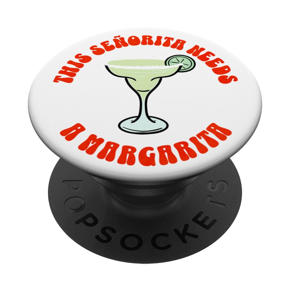 This Senorita Needs A Margarita tequila funny cinco de mayo PopSockets Swappable PopGrip