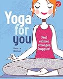 Yoga for You: Feel calmer, stronger, happier! (Good For You) by 