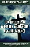 100 Questions sur le Diable, les Demons et la Delivrance (French Edition) by Dieudonne Sita Luemba