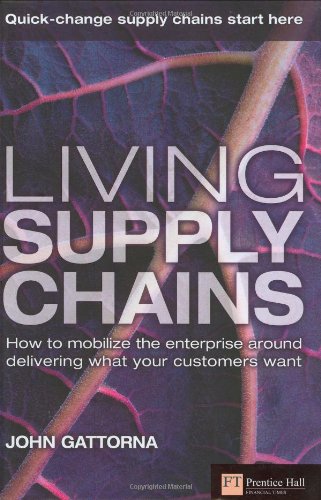 Living Supply Chains: how to mobilize the enterprise around delivering what your customers want