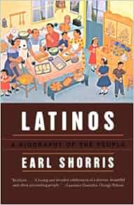 Latinos A Biography Of The People Earl Shorris