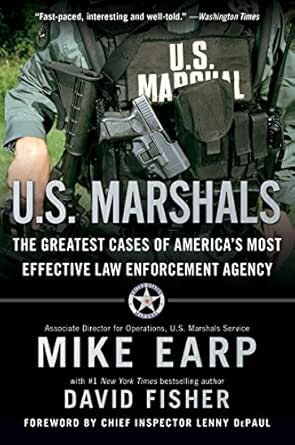 U S Marshals Inside America S Most Storied Law Enforcement Agency Kindle Edition By Earp Mike Fisher David Professional Technical Kindle Ebooks Amazon Com