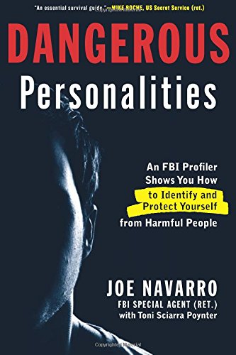 Download Dangerous Personalities: An FBI Profiler Shows You How to Identify and Protect Yourself from Harmful People