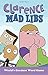 Clarence Mad Libs