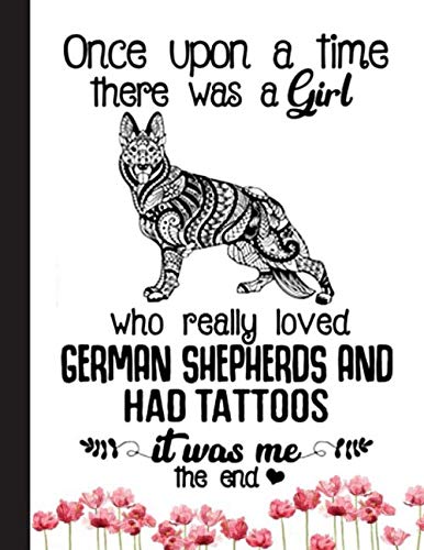 Who Really Loved German Shepherds And Had Tattoos Notebook: Blank Lined Journal for German Shepherd, Dog Lovers, Dog Mom, Dog Dad and Pet Owners | 8.5x11 with College Ruled Pages