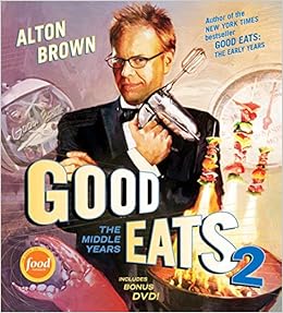 Good Eats 2 The Middle Years Brown Alton 9781584798576 Amazon Com Books