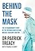 Behind the Mask: The Extraordinary Story of the Irishman Who Became Michael Jackson's Doctor by Patrick Treacy