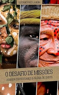 Livro O DESAFIO DE MISSÕES: A Igreja expressando a glória de Cristo