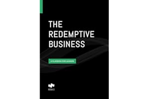 The Redemptive Business: A Playbook for Leaders