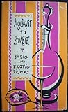 Hardcover AQUAVIT TO ZOMBIE: BASIC  &  EXOTIC DRINKS Book