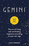 Gemini: The Art of Living Well and Finding Happiness According to Your Star Sign by 